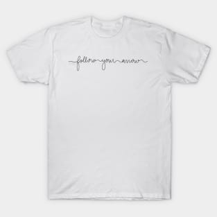 Follow Your Arrow Script With Arrow T-Shirt